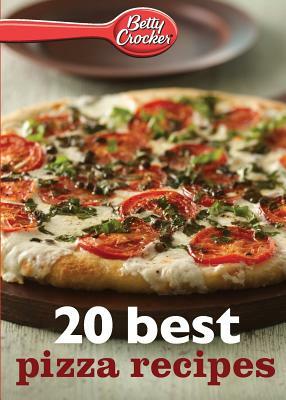 Betty Crocker 20 Best Pizza Recipes by Betty Ed D. Crocker