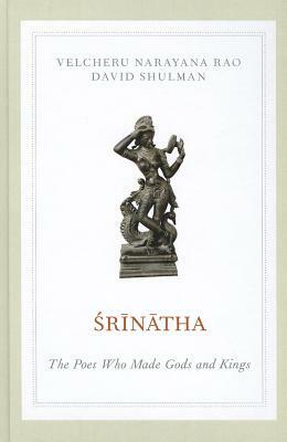 Asrainaatha: The Poet Who Made Gods and Kings by Velcheru Narayana Rao, David Shulman