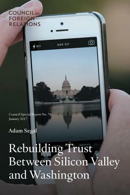 Rebuilding Trust Between Silicon Valley and Washington by Adam Segal