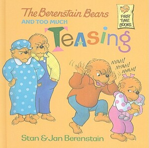 The Berenstain Bears and Too Much Teasing by Stan Berenstain, Jan Berenstain