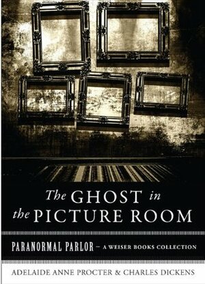 The Ghost in the Picture Room (Paranormal Parlor) by Varla Ventura, Adelaide Anne Procter