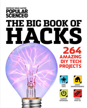 The Big Book of Hacks: 264 Amazing DIY Tech Projects by Doug Cantor