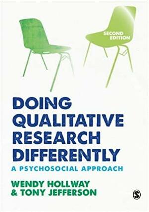 Doing Qualitative Research Differently: A Psychosocial Approach by Tony Jefferson, Wendy Hollway