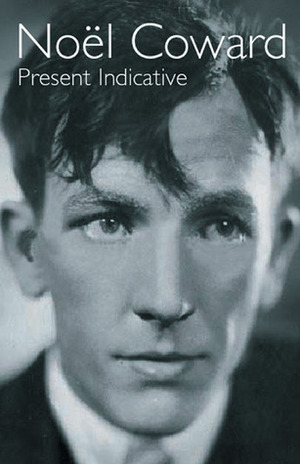 Present Indicative by Noël Coward, Sheridan Morley