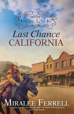 Finding Love in Last Chance, California by Miralee Ferrell