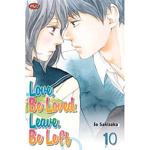 Love, Be Loved, Leave, Be Left vol. 10 by Io Sakisaka
