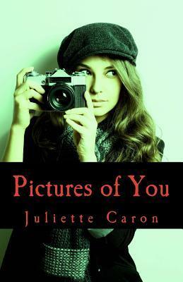 Pictures of You by Juliette Caron