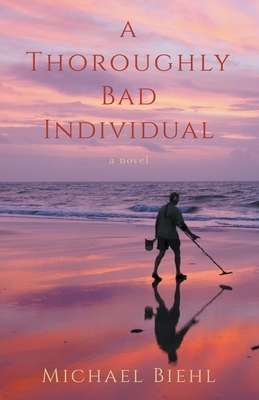 A Thoroughly Bad Individual by Michael Biehl