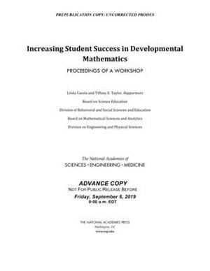 Increasing Student Success in Developmental Mathematics: Proceedings of a Workshop by Division on Engineering and Physical Sci, National Academies of Sciences Engineeri, Division of Behavioral and Social Scienc