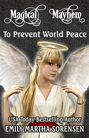 To Prevent World Peace by Emily Martha Sorensen