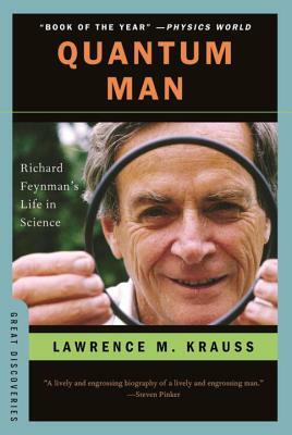 Quantum Man: Richard Feynman's Life in Science by Lawrence M. Krauss