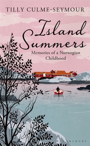 Island Summers: Memories of a Norwegian Childhood by Tilly Culme-Seymour