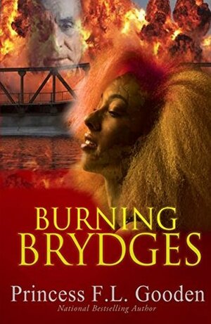 Burning Brydges by Princess F.L. Gooden