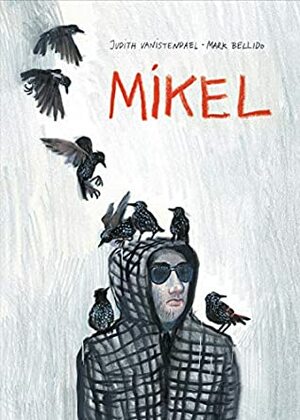 Mikel (SelfMadeHero Original Fiction) by Judith Vanistendael, Mark Bellido