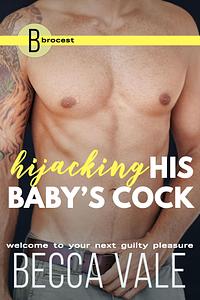 Hijacking His Baby's Cock by Becca Vale