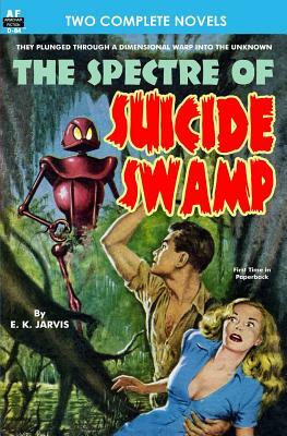 Spectre of Suicide Swamp, The, & It's Magic, You Dope! by Jack Sharkey, E. K. Jarvis