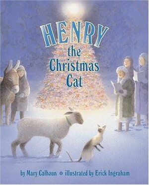 Henry the Christmas Cat by Mary Calhoun, Erick Ingraham