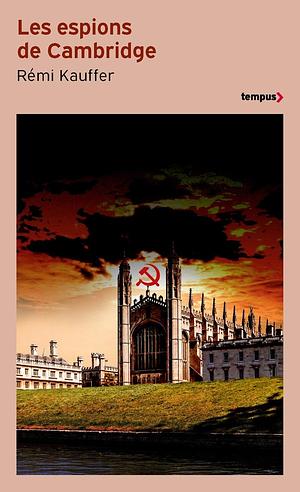 Les espions de Cambridge by Rémi Kauffer