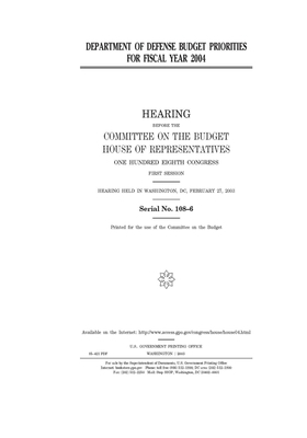 Department of Defense budget priorities for fiscal year 2004 by United States Congress, Committee on the Budget (house), United States House of Representatives