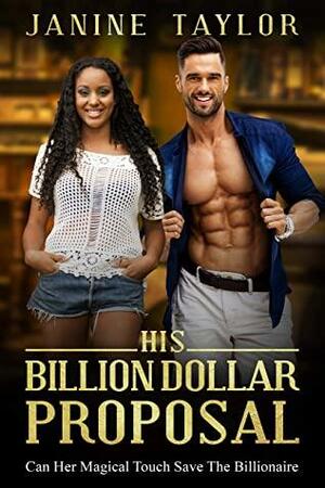 His Billion Dollar Proposal by Janine Taylor