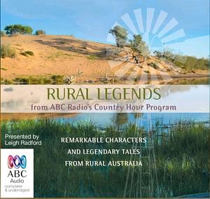 Rural Legends: Remarkable Characters and Legendary Tales from Rural Australia by Australian Broadcasting Corporation
