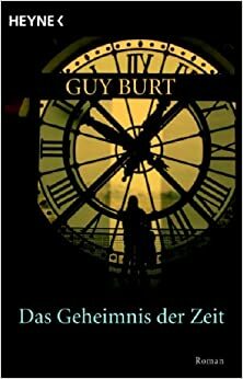 Das Geheimnis der Zeit by Kristof Kurz, Guy Burt