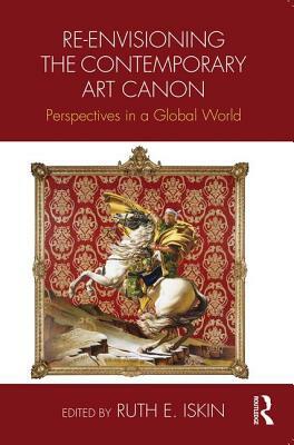 Re-Envisioning the Contemporary Art Canon: Perspectives in a Global World by 