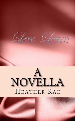 Love Letters by Heather Rae
