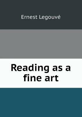 Reading as a Fine Art by Ernest Legouv, Abby Langdon Alger