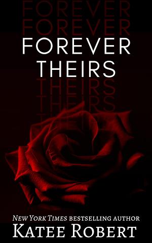 Forever Theirs by Katee Robert