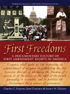 First Freedoms: A Documentary History of First Amendment Rights in America by Sam Chaltain, Charles C. Haynes, Susan M. Glisson