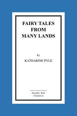 Fairy Tales From Many Lands by Katharine Pyle