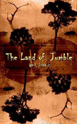 The Land of Jumble by Leo C. Frisk Jr