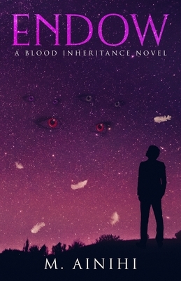 Endow: A Blood Inheritance Novel by M. Ainihi