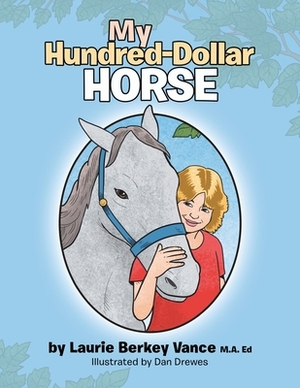 My Hundred-Dollar Horse by Laurie Berkey Vance