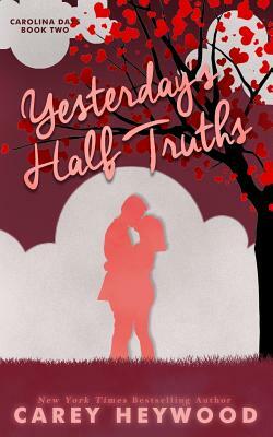 Yesterday's Half Truths by Carey Heywood