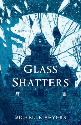 Glass Shatters by Michelle Meyers
