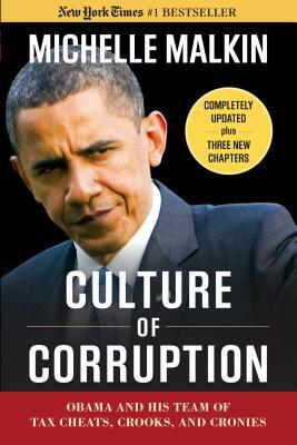 Culture of Corruption: Obama and His Team of Tax Cheats, Crooks, and Cronies by Michelle Malkin