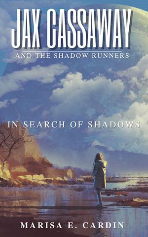 In Search of Shadows by Marisa E. Cardin