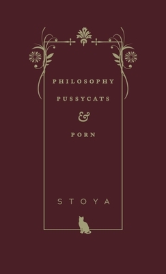 Philosophy, Pussycats, & Porn by Stoya