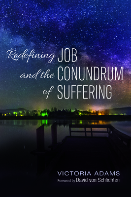Redefining Job and the Conundrum of Suffering by Victoria Adams