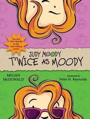 Twice as Moody by Megan McDonald, Peter H. Reynolds