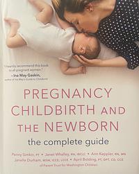 Pregnancy, Childbirth And The Newborn by Penny Simkin