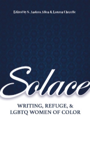 Solace: Writing, Refuge, and LGBTQ Women of Color by Stephanie Andrea Allen, Lauren Cherelle