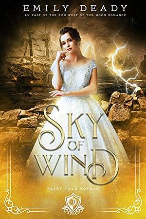 Sky of Wind: An East of the Sun West of the Moon Romance by Emily Deady