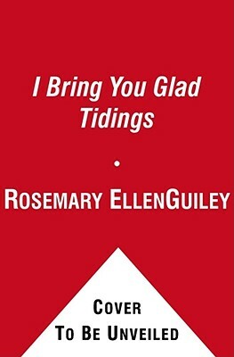 I Bring You Glad Tidings by Rosemary Ellen Guiley