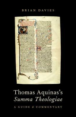 Thomas Aquinas's Summa Theologiae: A Guide and Commentary by Brian Davies