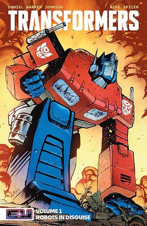 Transformers Vilume 1 robots in disguise  by Daniel Warren Johnson