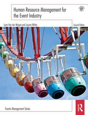 Human Resource Management for the Event Industry by Lauren White, Lynn Van Der Wagen