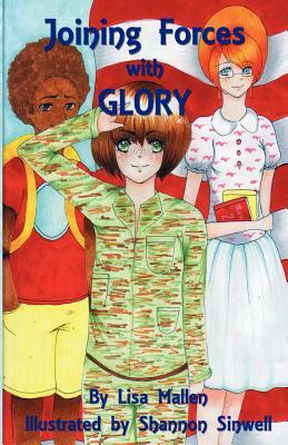 Joining Forces with Glory by Lisa Mallen